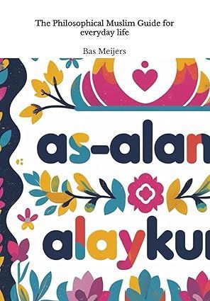 The philosophical muslim guide for everyday life by bas meijers