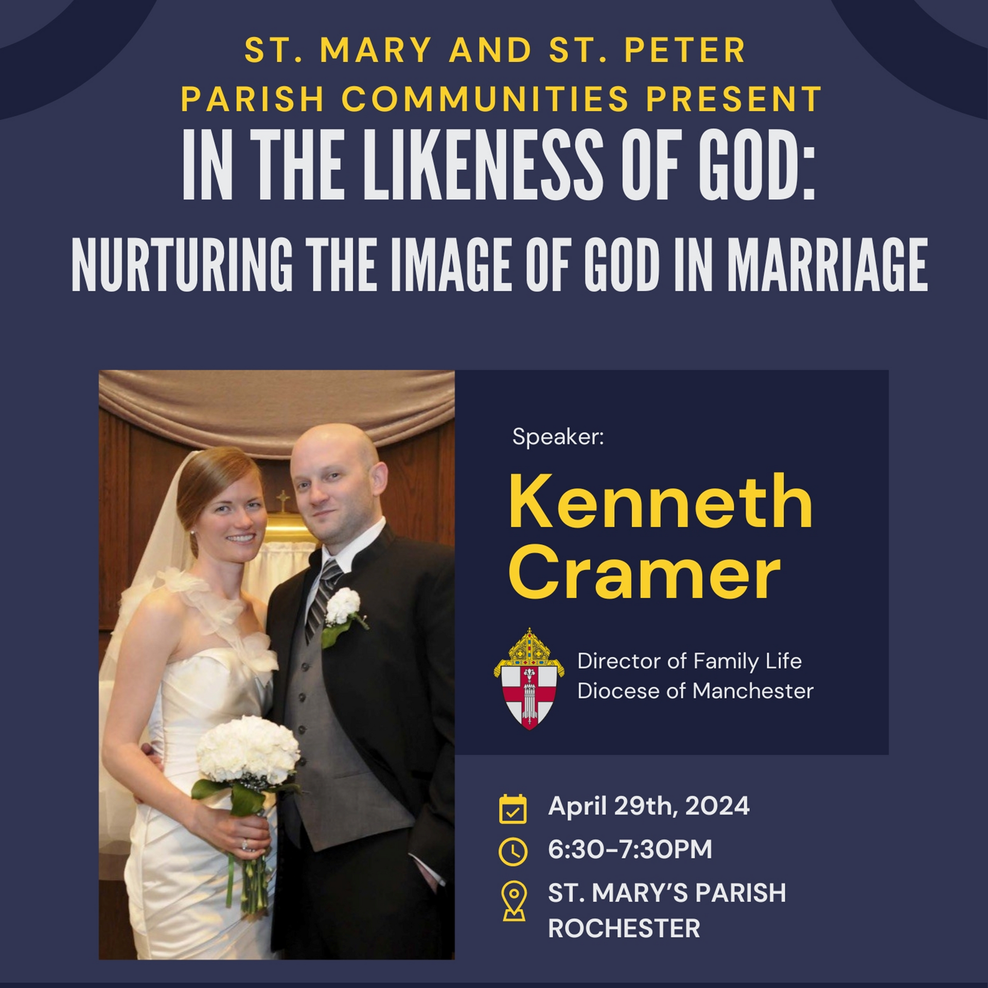 In the Likeness of God: Nurturing the Image of God in Marriage
Presented by Kenneth Cramer
St. Mary Church, Rochester NH
April 29, 2024 at 6:30pm