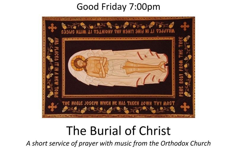 Flyer for a Good Friday 7:00pm service titled The Burial of Christ, featuring an icon of Christ in the tomb.