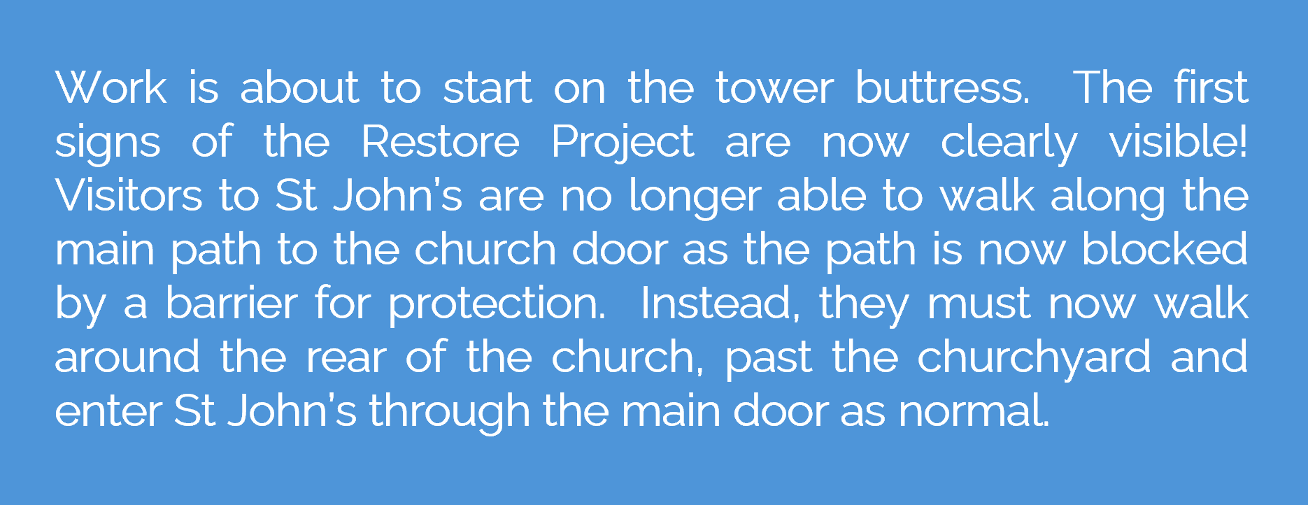 Text on a blue background: notice about tower buttress work at St. John's, main path closed, enter through main door.