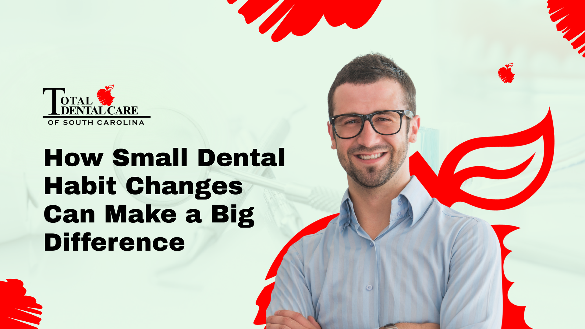 Smiling man with glasses next to text about dental habit changes. Red logo and design in background.
