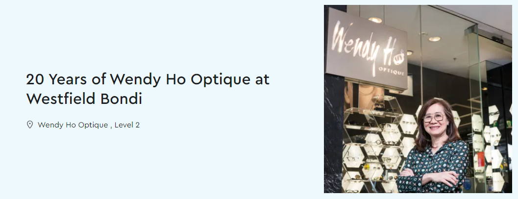 Woman in front of an optique store; 20 Years of Wendy Ho Optique at Westfield Bondi.