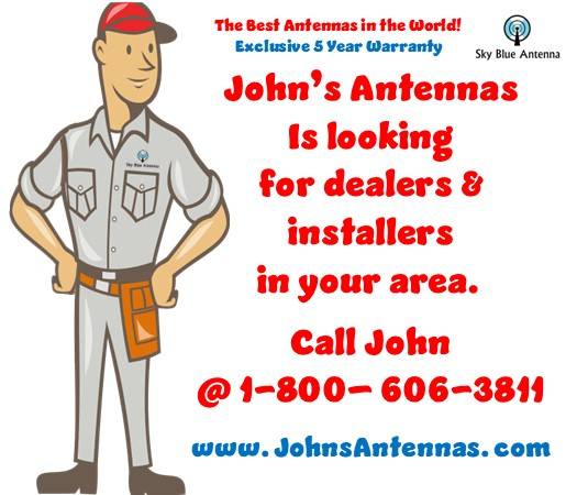 John 's antennas is looking for dealers and installers in your area