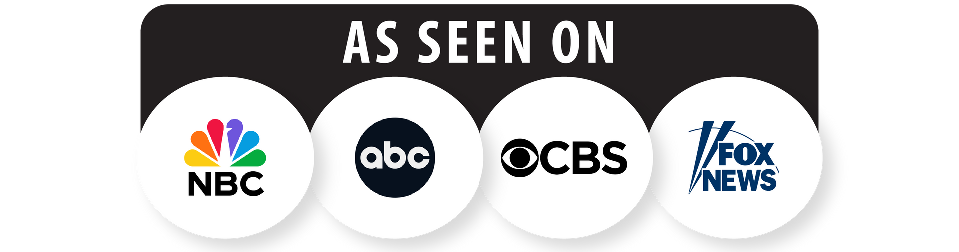 “As seen on” banner with NBC, ABC, CBS, and Fox News logos on a black background “As seen on” banner with NBC, ABC, CBS, and Fox News logos on a black background