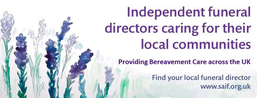 Independent funeral directors caring for their local communities Providing Bereavement Care across the UK Find your local funeral director www.saif.org.uk