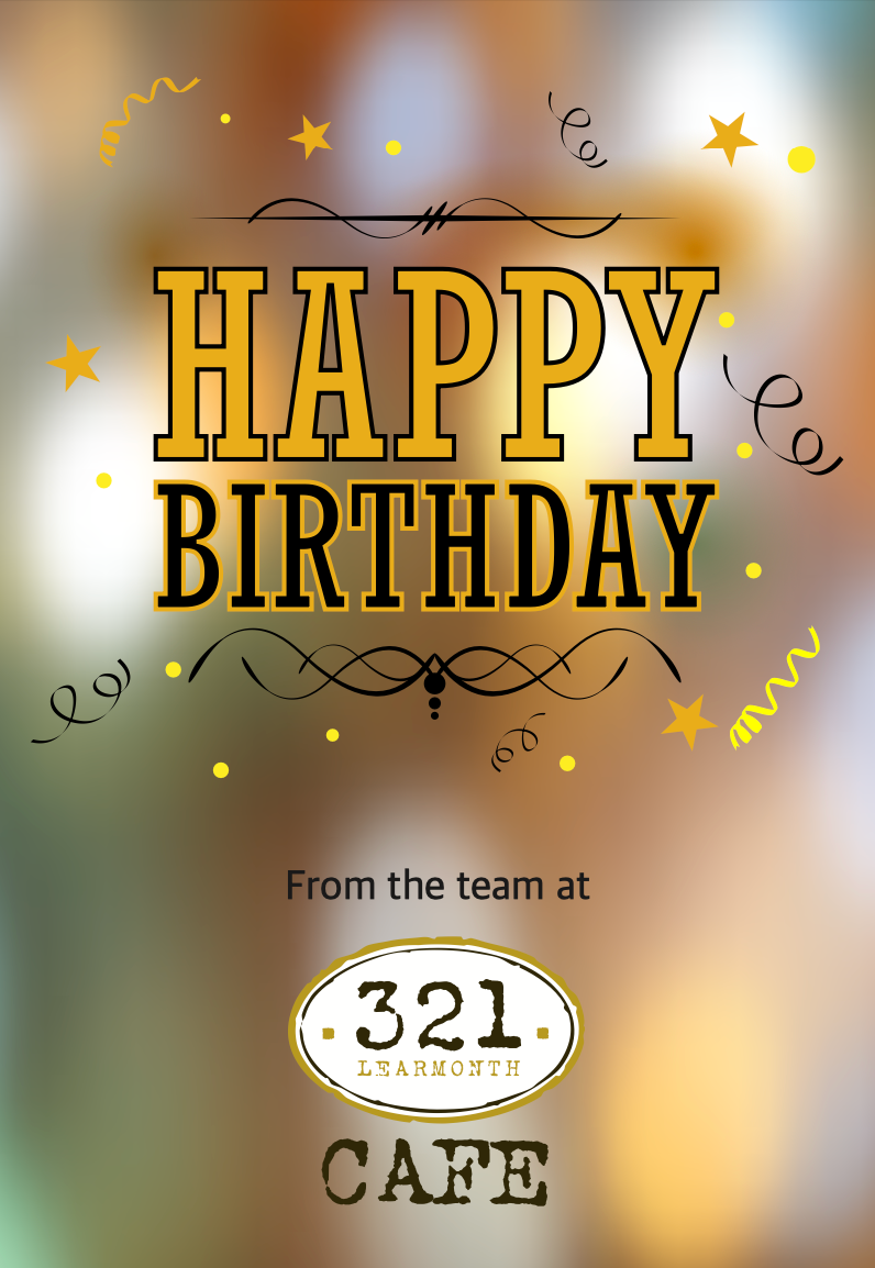A Poster That Says Happy Birthday From the Team at 321 Cafe — 321 Cafe in Learmonth, VIC