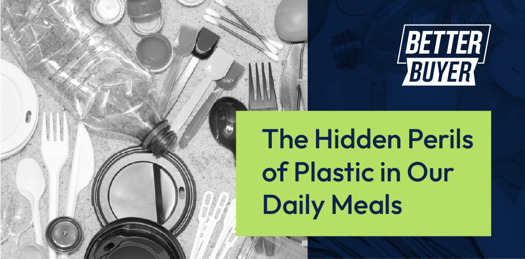 the hidden perils of plastic in our daily meals