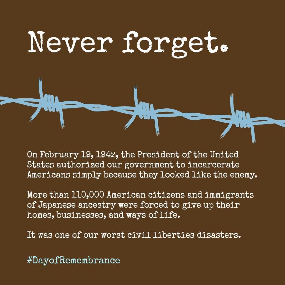 Image of blue barbed wire on a brown background with the following text: Never Forget.  On February 19, 1942, the President of the United States authorized our government to incarcerate Americans simply because they looked like the enemy.  More than 110,000 American citizens and immigrants of Japanese ancestry were forced to give up their homes, businesses, and ways of life.  It was one of our worst civil liberties disasters.  #DayofRemembrance