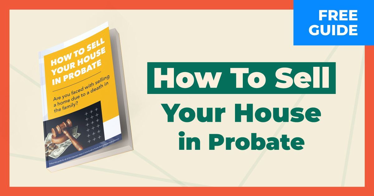 how to sell your home in probate