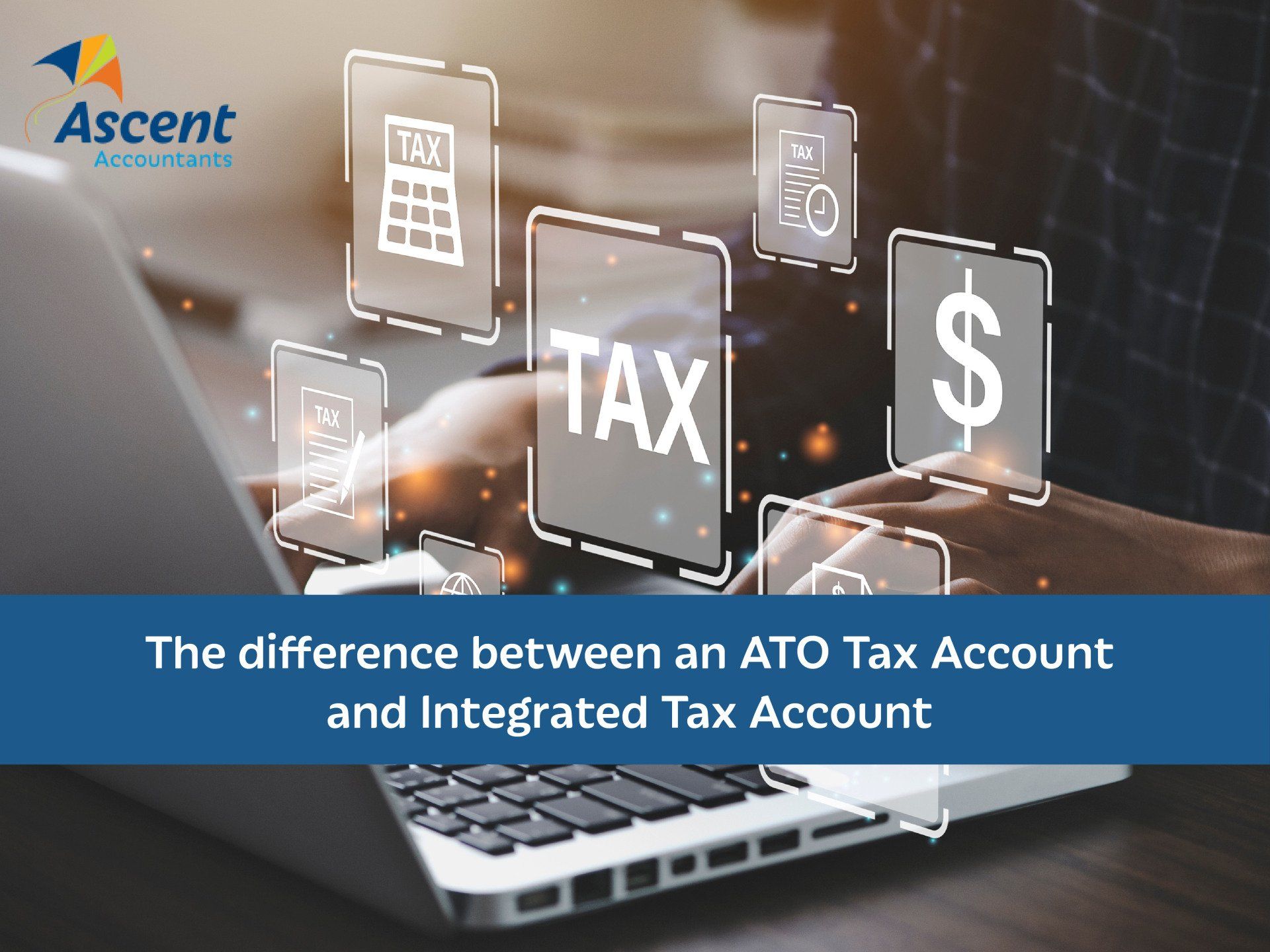 the-difference-between-an-ato-tax-account-and-integrated-tax-ac