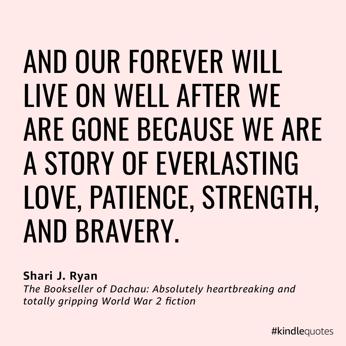And our forever will live on well after we are gone because we are a story of everlasting love patience strength and bravery