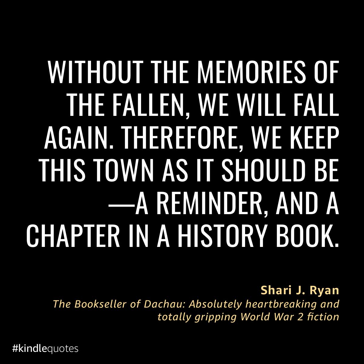 Without the memories of the fallen we will fall again