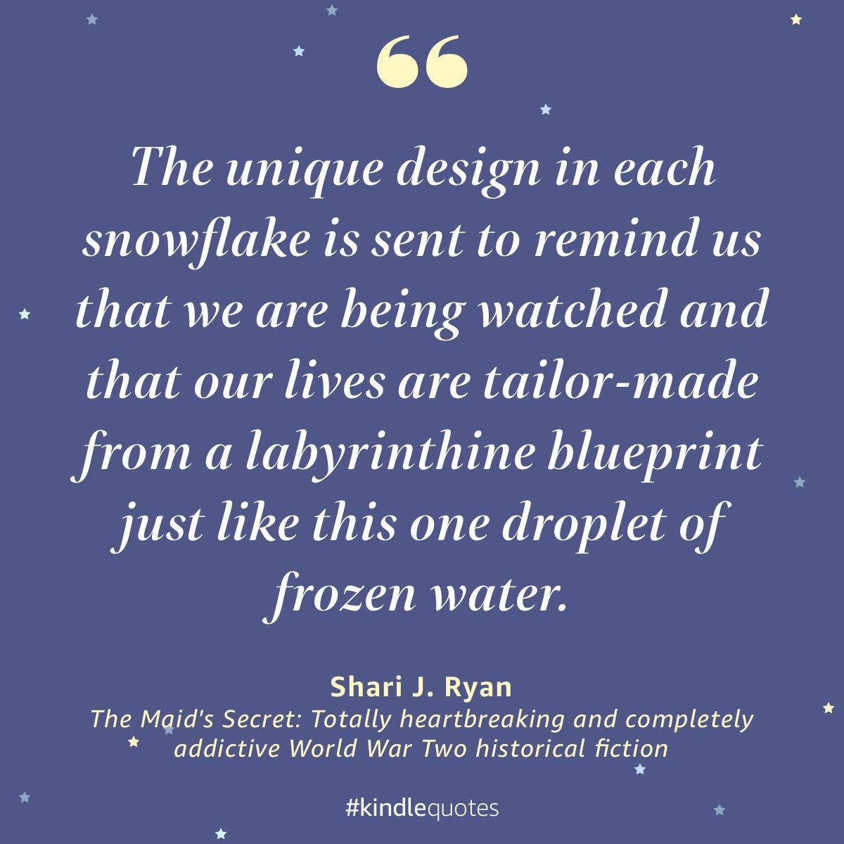 The unique design in each snowflake is sent to remind us that we are being watched