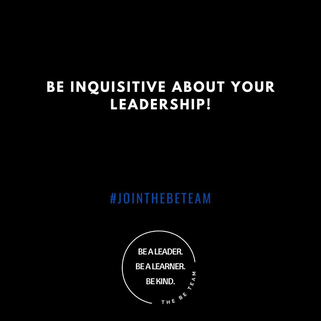 A black background with the words `` be inquisitive about your leadership ! ''