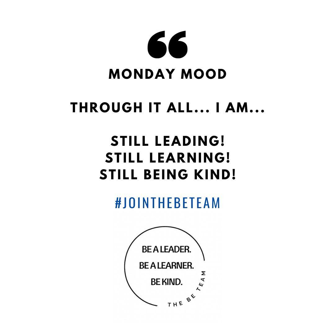 Monday mood through it all ... i am ... still leading ! still learning ! still being kind !