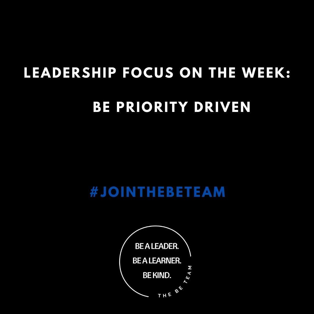 A poster that says leadership focus on the week be priority driven