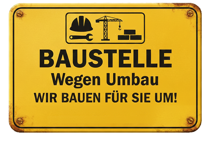 Baustellenschild - Wegen Umbau - Wir bauen für Sie um. Vielen Dank für Ihr Verständnis