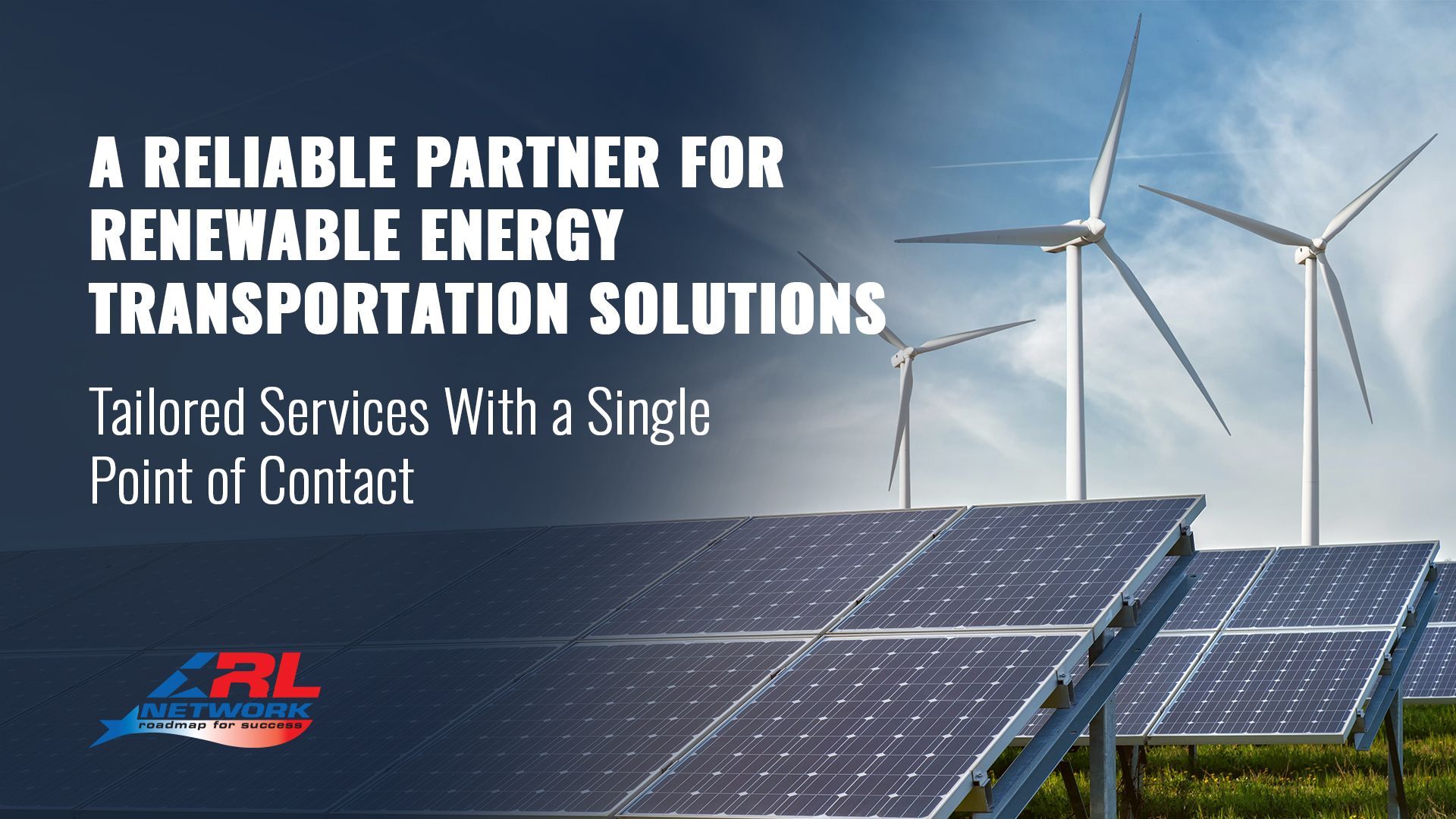 A RELIABLE PARTNER FOR RENEWABLE ENERGY TRANSPORTATION SOLUTIONS