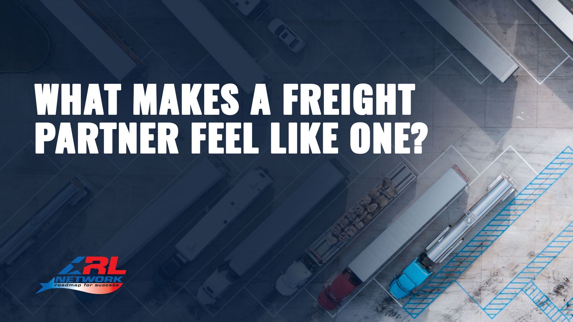 What Makes a Freight Partner Feel Like One?