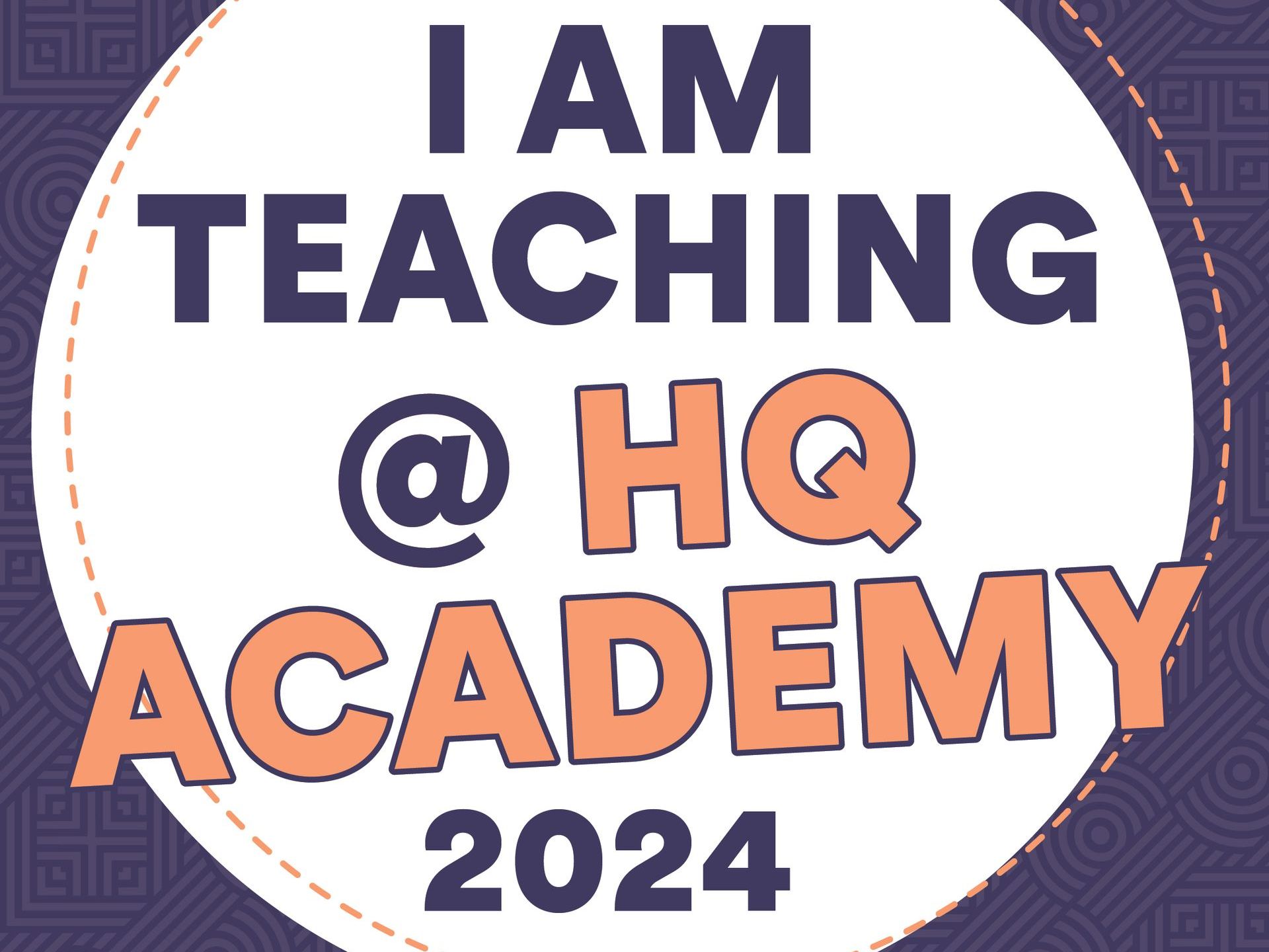 I'm teaching @ HQ Academy 2024