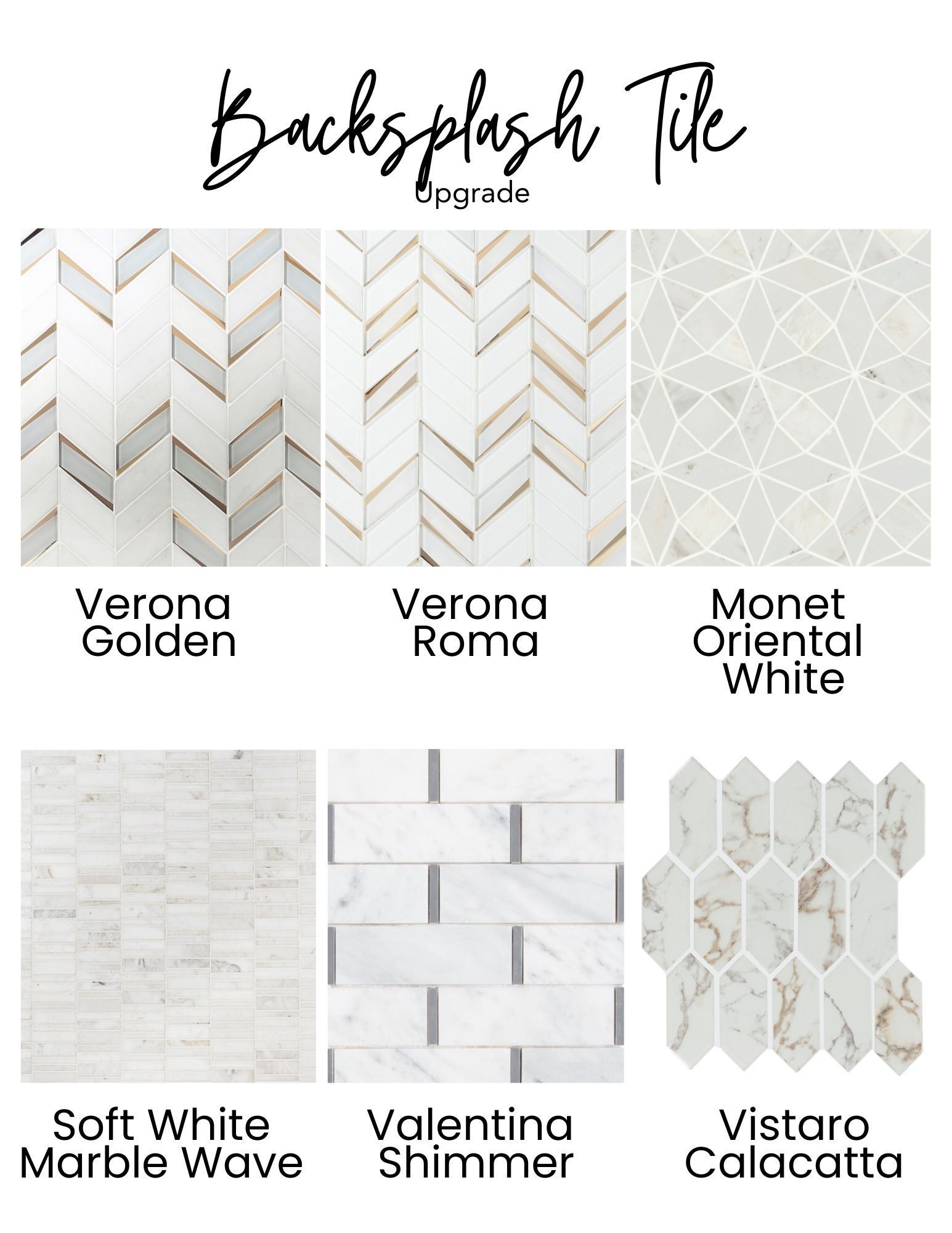 Six backsplash tile options: Verona Golden, Roma, Monet Oriental White, Soft White Marble Wave, Valentina Shimmer, Vistaro Calacatta.