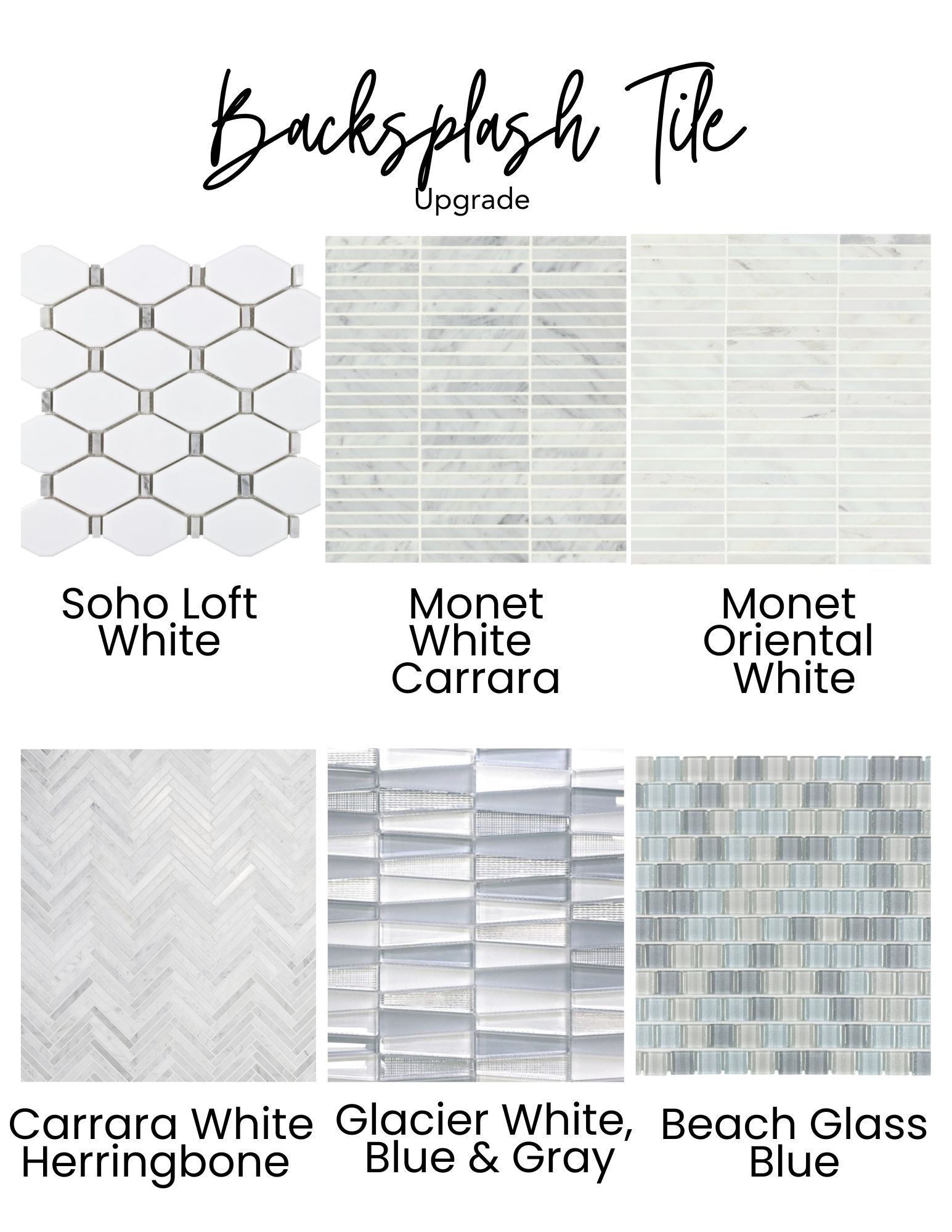 Six backsplash tile options: white Soho Loft, Monet Carrara, Monet Oriental White, Carrara White Herringbone, Glacier White/Blue/Gray, Beach Glass Blue.