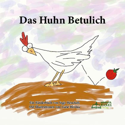 Das Huhn Betulich legt Tomaten statt Eier.