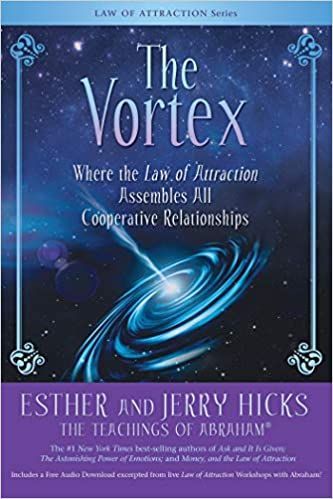 The vortex where the law of attraction assembles all cooperative relationships by esther and jerry hicks