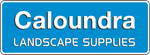 Landscaping & Gardening Supplies on the Sunshine Coast Blue sign with white text: "Caloundra Landscape Supplies."