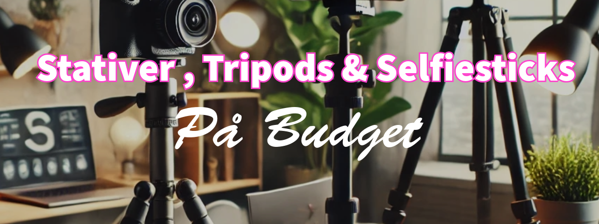 Coverbillede med stativer, tripods mv, og teksten Stativer, tripods, selfie sticks på budget