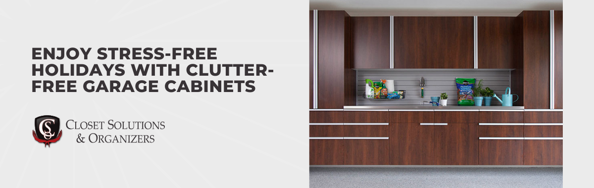 Enjoy Stress-Free Holidays With Clutter-Free Garage Cabinets