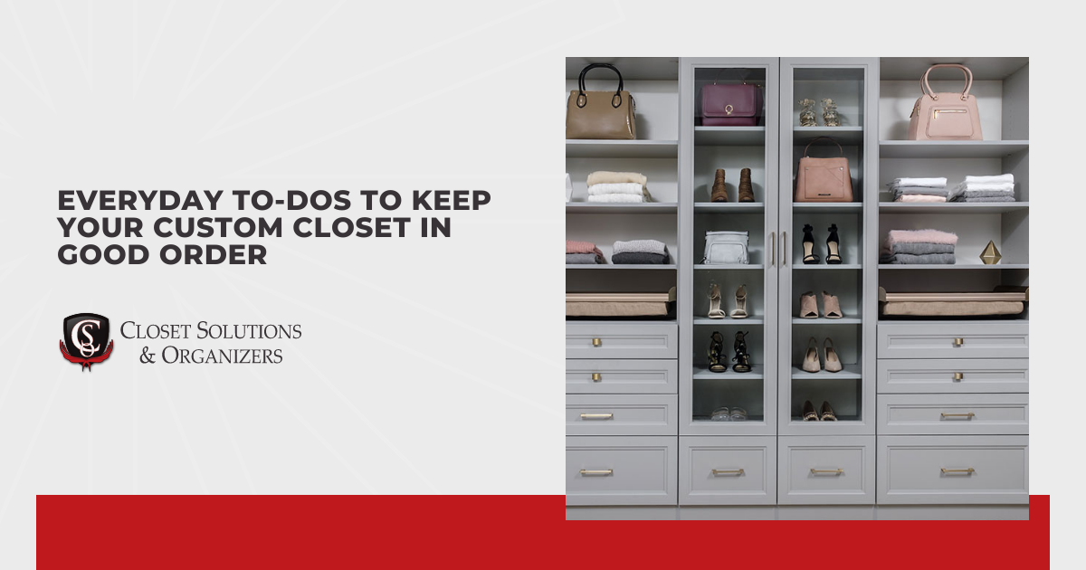 Everyday To-Dos to Keep Your Custom Closet in Good Order