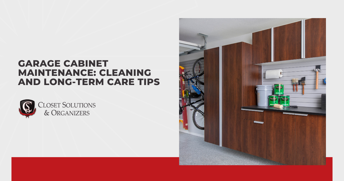 Garage Cabinet Maintenance: Cleaning and Long-Term Care Tips