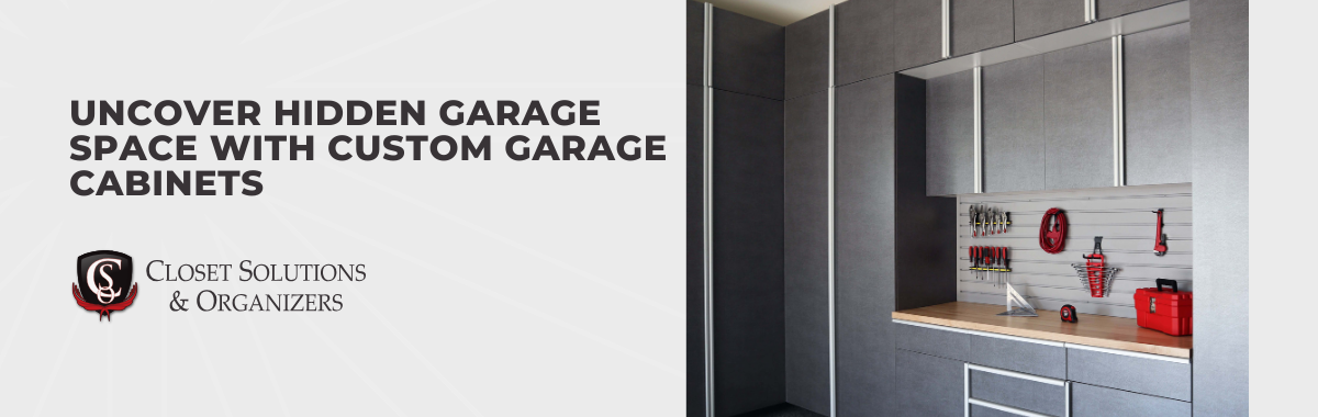 Uncover Hidden Garage Space With Custom Garage Cabinets