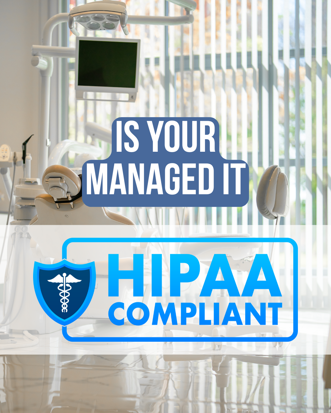 A dental office with a sign that says is your managed it hipaa compliant