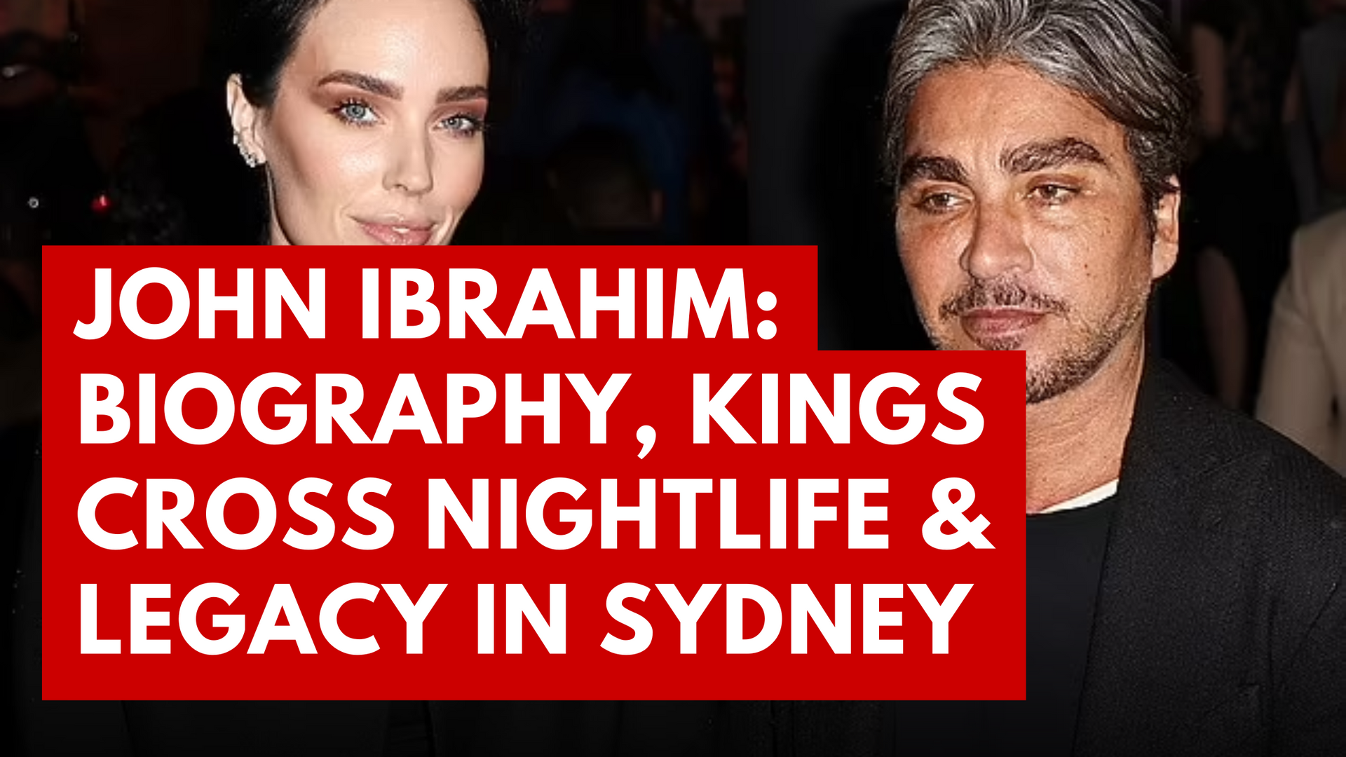John Ibrahim with partner at a public event – Biography, Kings Cross nightlife and Sydney legacy hea