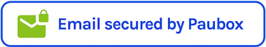 A blue button that says Email secured by Paubox