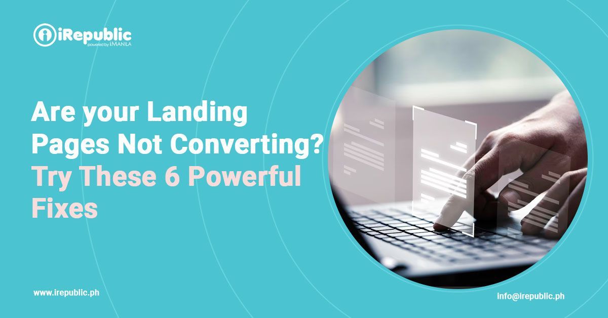 Are Your Landing Pages Not Converting? Try These 6 Powerful Fixes