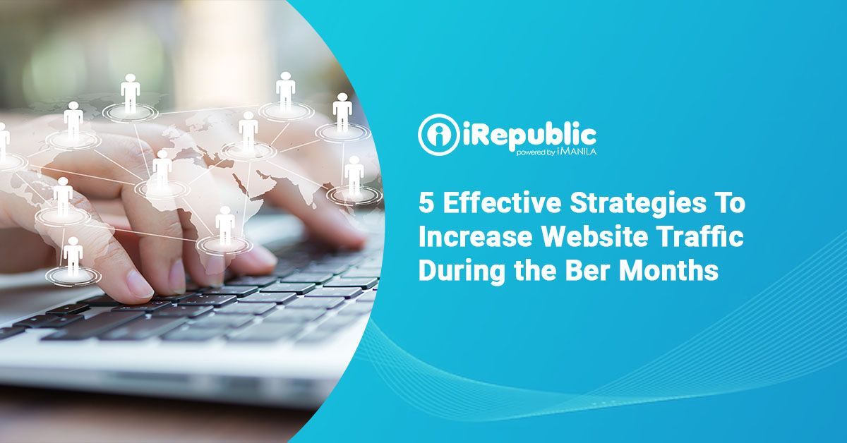 5 Effective Strategies To Increase Website Traffic During the Ber Months