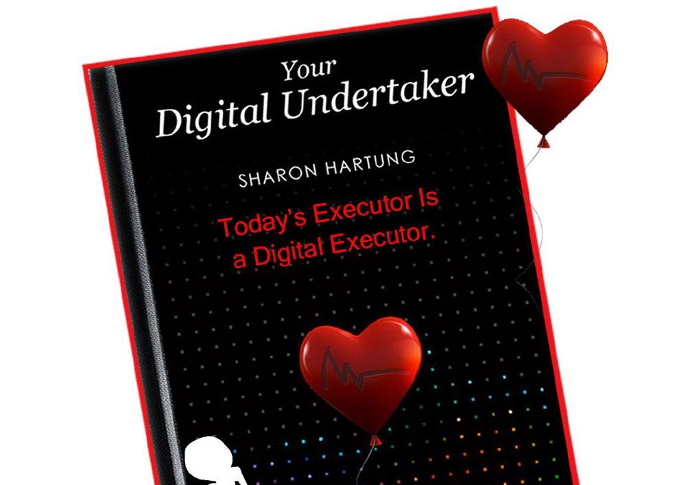 Today’s Executor is a Digital Executor- Published by Sharon Hartung