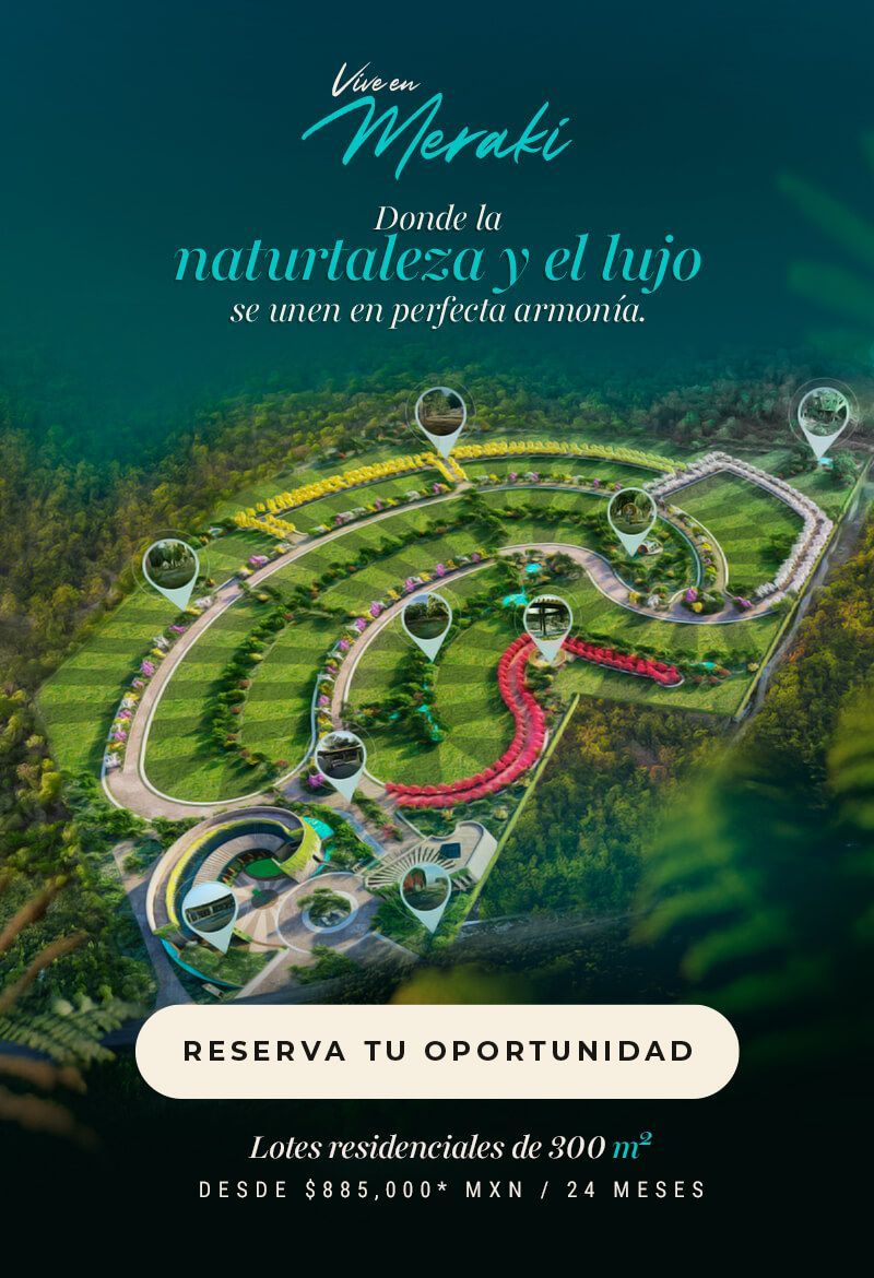 Meraki Residencial lotes de 300m2, un espacio lleno de vida y tranquilidad 