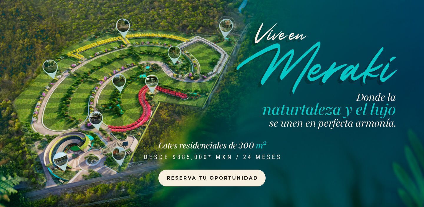 Meraki Residencial lotes de 300m2, un espacio lleno de vida y tranquilidad 