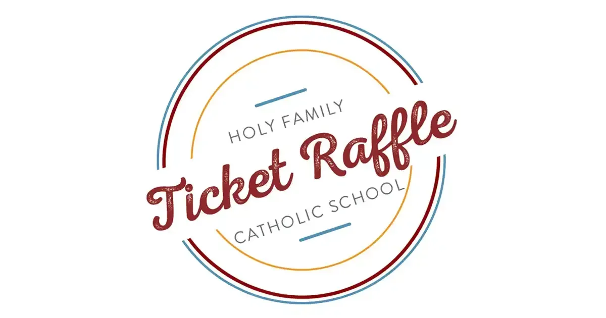 Holy Family Catholic School's Ticket Raffle 