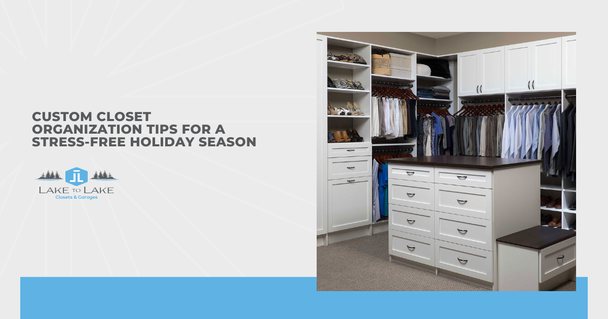 Custom Closet Organization Tips for a Stress-Free Holiday Season