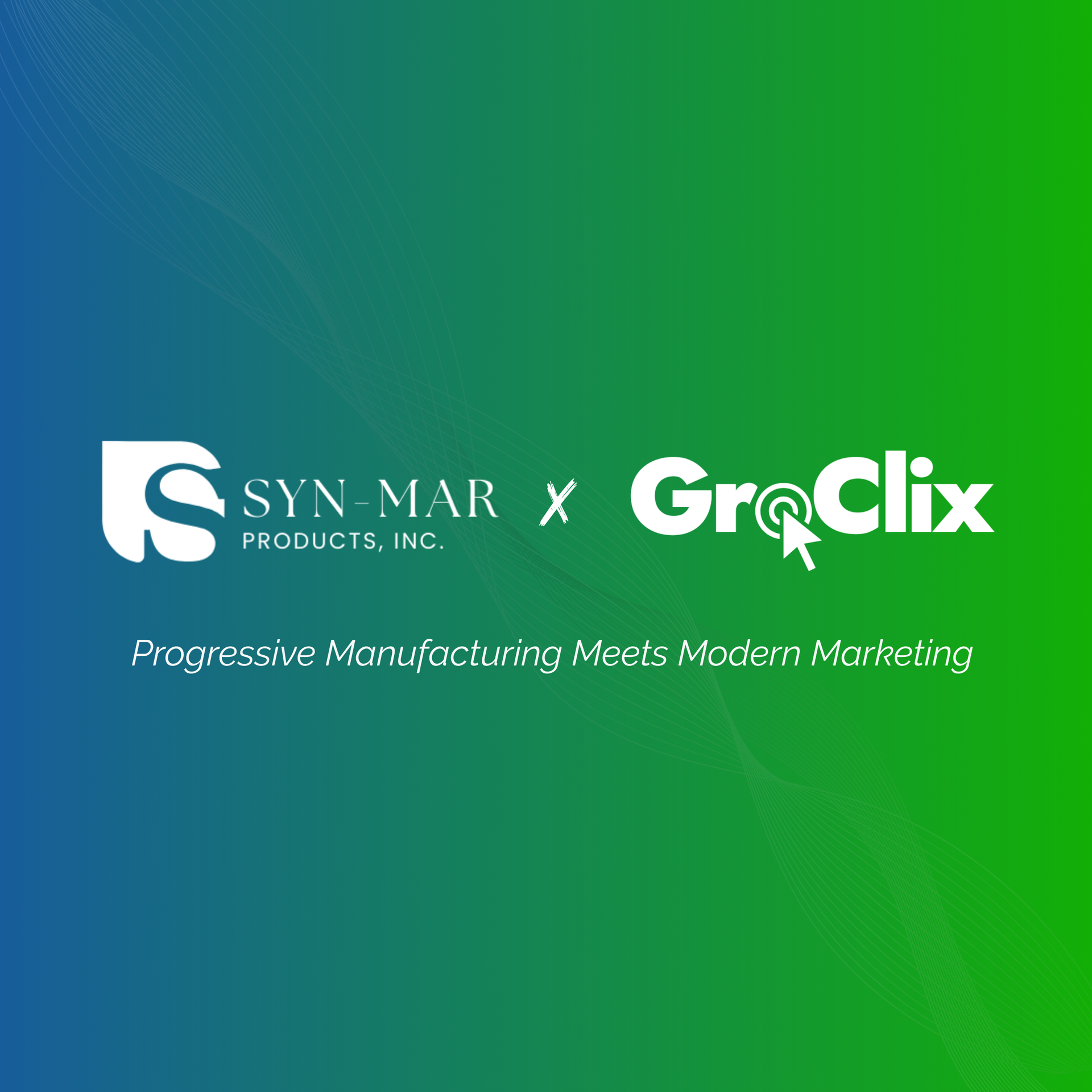 Syn Mar Products logo and GroClix logo on a blue to green gradient background. Text: Progressive Manufacturing Meets Modern Marketing.