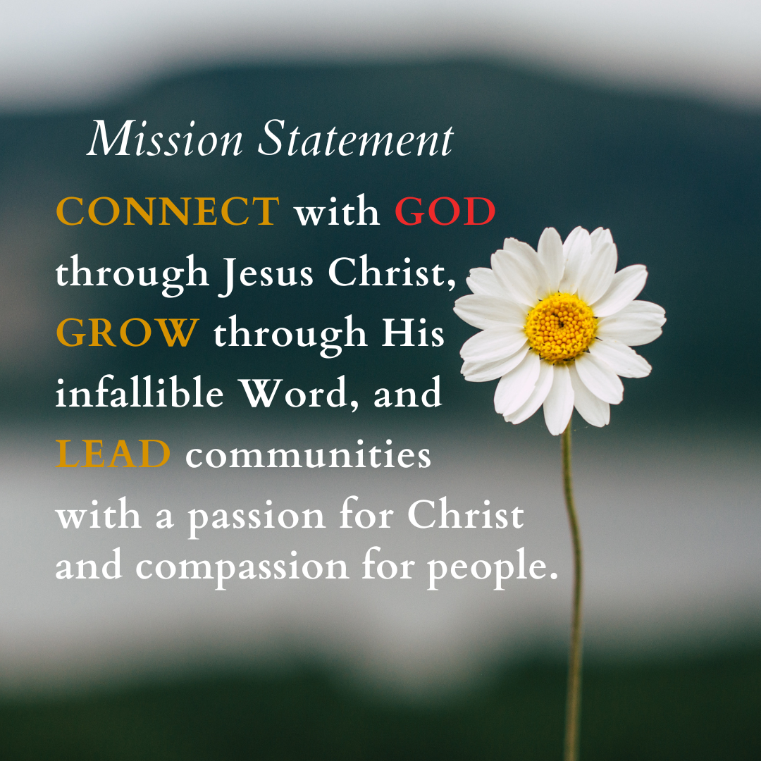 Mission statement: Connect with God, grow through Word, lead communities with passion and compassion. Daisy in background.