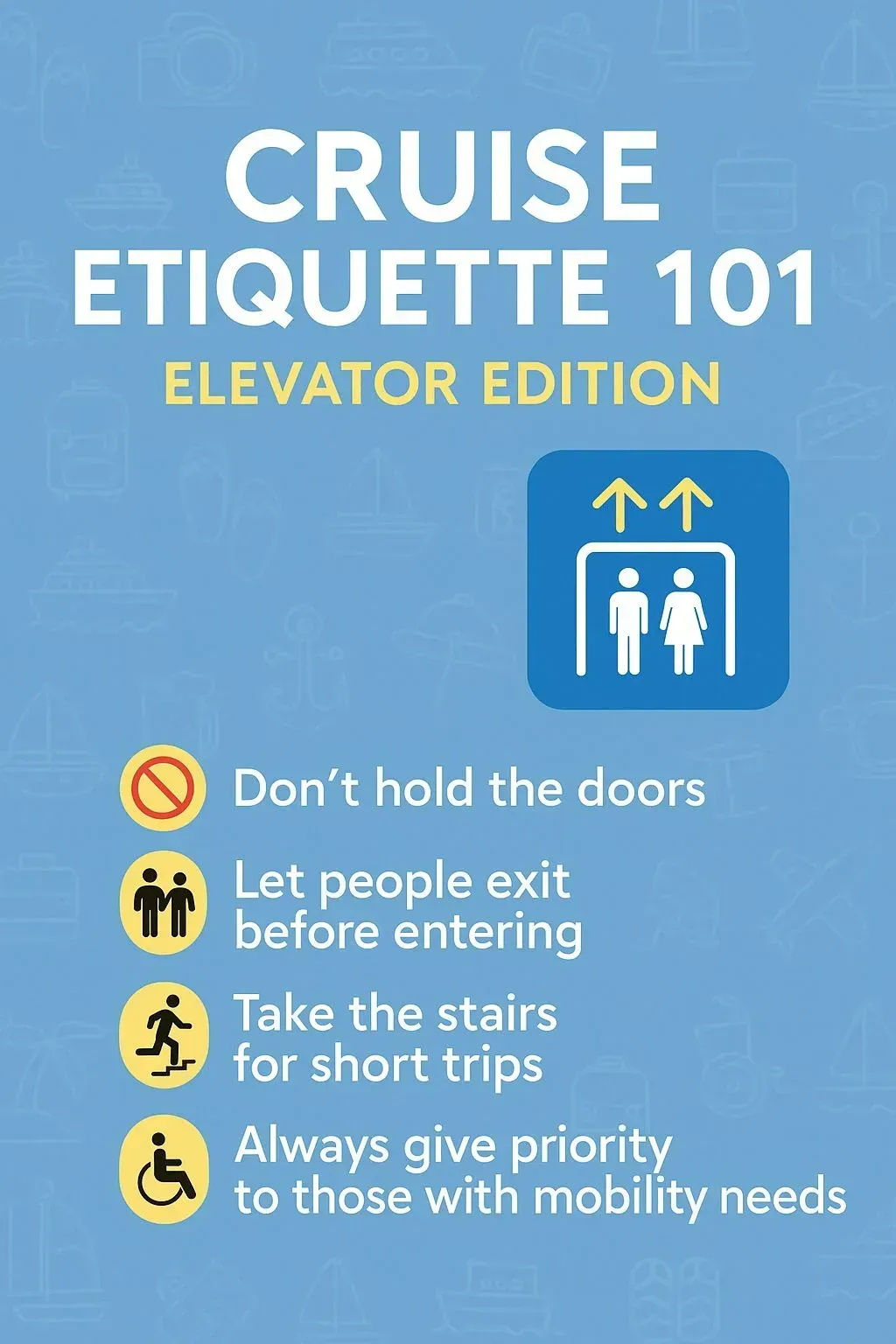 Cruise elevator etiquette guidelines: Don't hold doors, let people exit first, use stairs for short trips, and prioritize mobility needs.