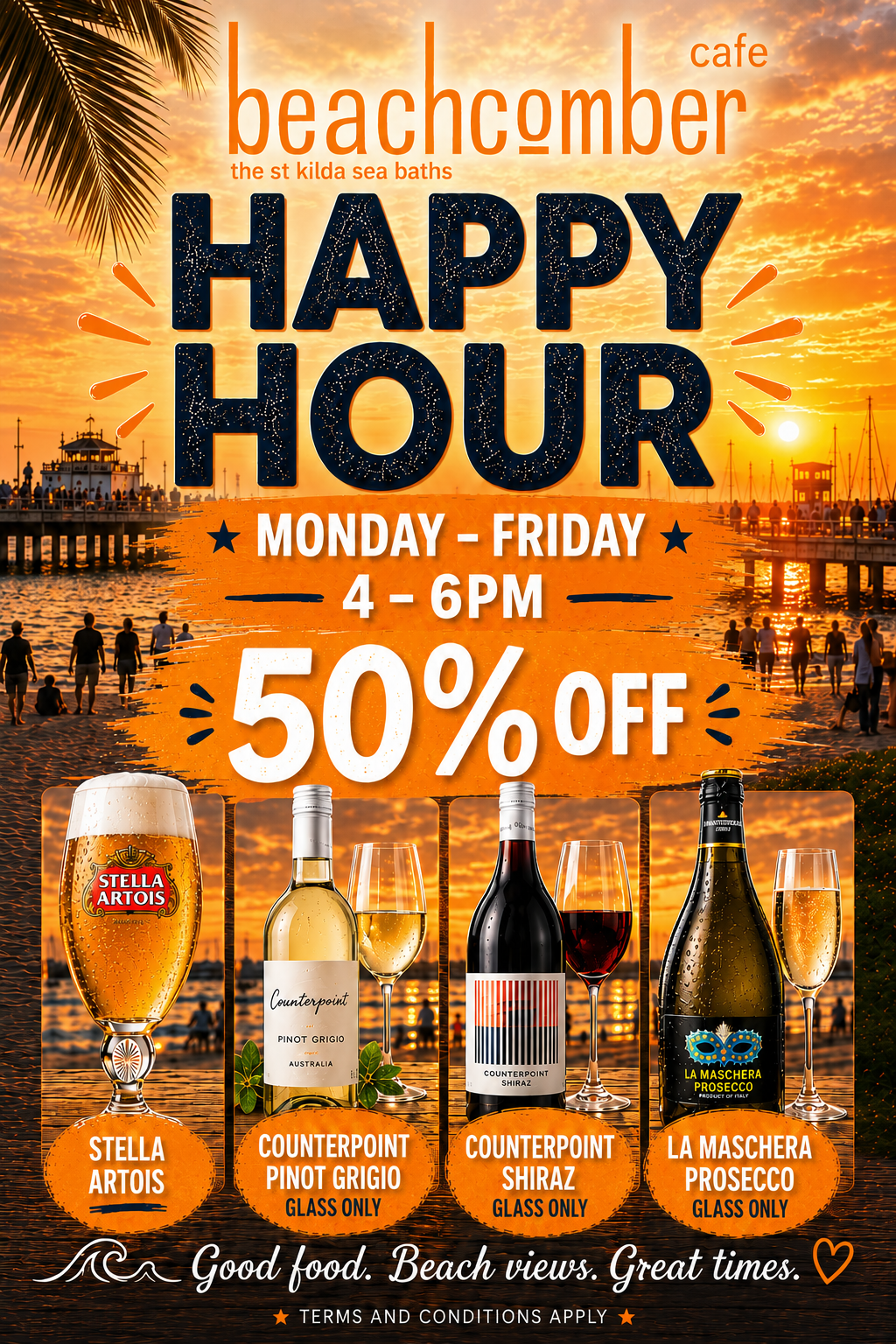 Happy Hour — 50% off Stella Artois, Counterpoint Pinot Grigio, Counterpoint Shiraz and La Maschera Prosecco, Monday to Friday 4 till 6pm
