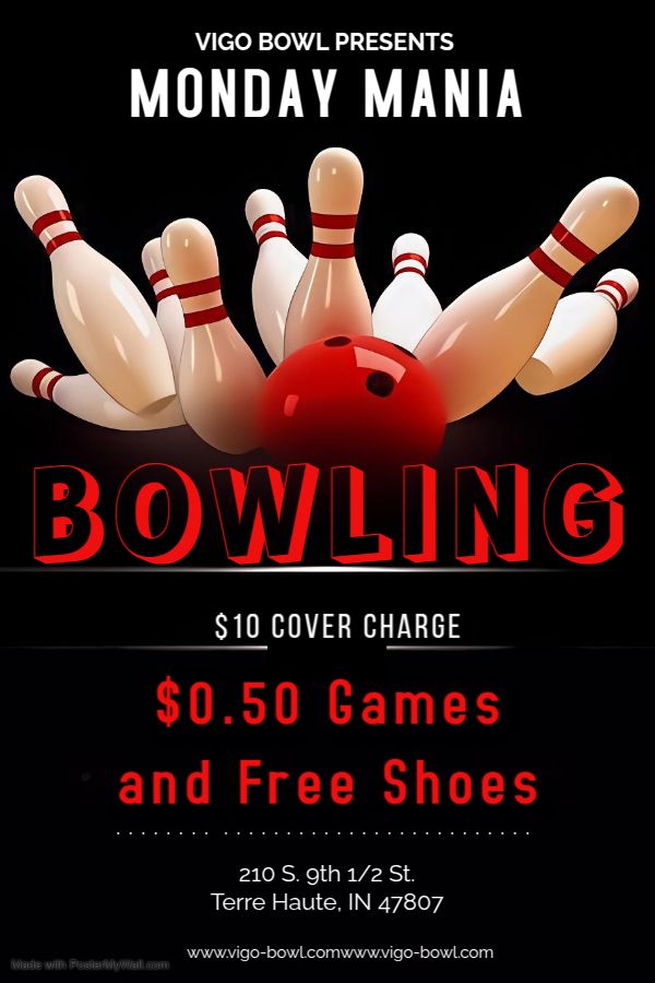 Bowling promotion: Monday Mania at Vigo Bowl. $10 cover, $0.50 games, free shoes. Bowling pins and ball.