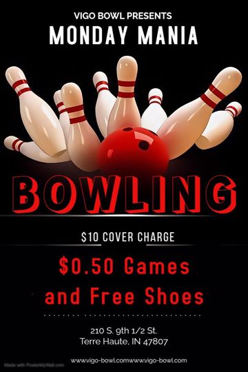 Bowling promotion: Monday Mania at Vigo Bowl. $10 cover, $0.50 games, free shoes. Bowling pins and ball.